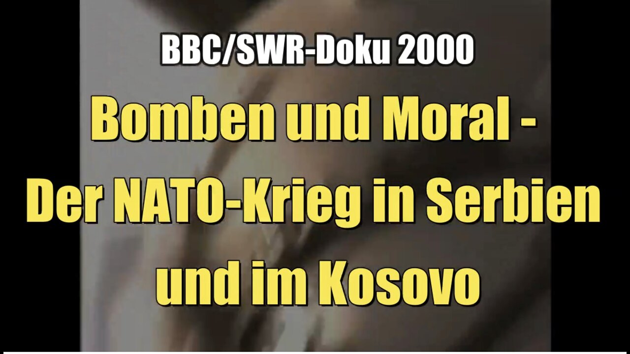 Bomben und Moral - Der NATO-Krieg in Serbien und im Kosovo (SWR I Dokumentarfilm I 23.08.2000)