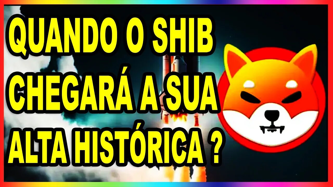 QUANDO O SHIB CHEGARÁ EM SUA ALTA HISTÓRICA