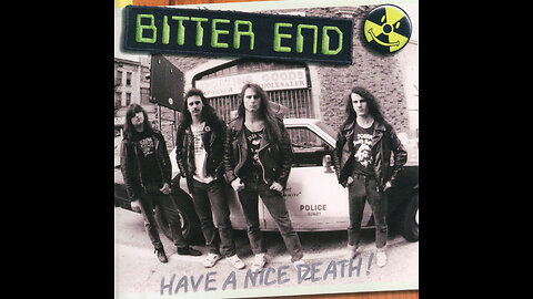 Bitter End - Have A Nice Death!