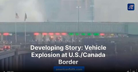 Vehicle Explodes on U.S./Canada Border, Attempted Terrorist Attack