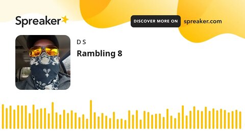 Rambling 8 (part 4 of 4)