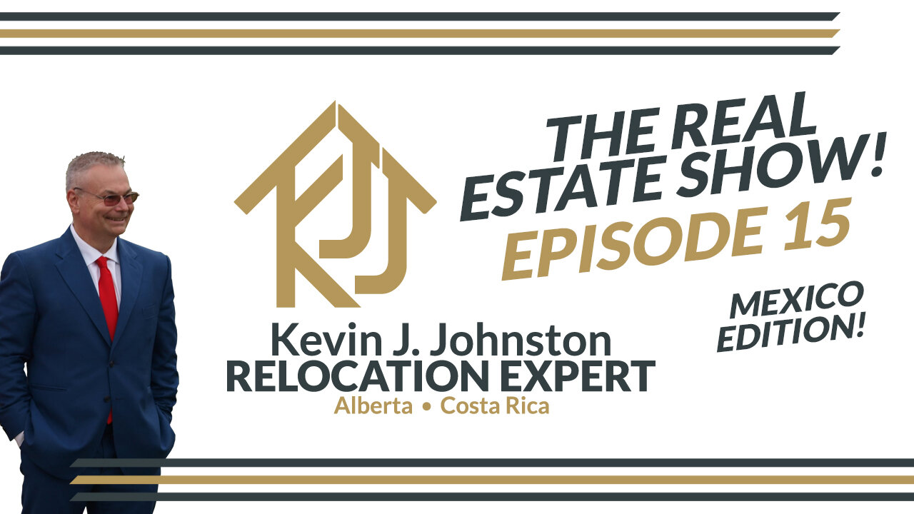 THE REAL ESTATE SHOW WITH KEVIN J JOHNSTON EPISODE 15 - MEXICO Q&A