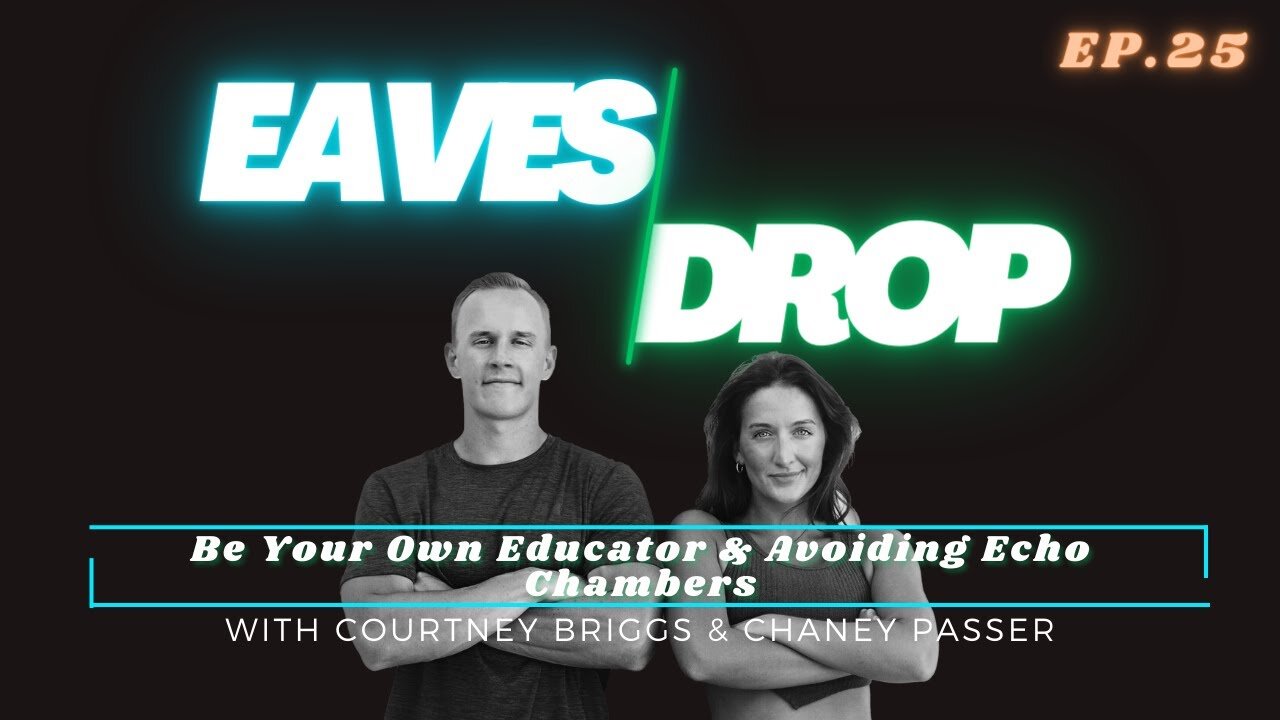 Eavesdrop Podcast - Ep 25: Be Your Own Educator & Avoiding Echo Chambers