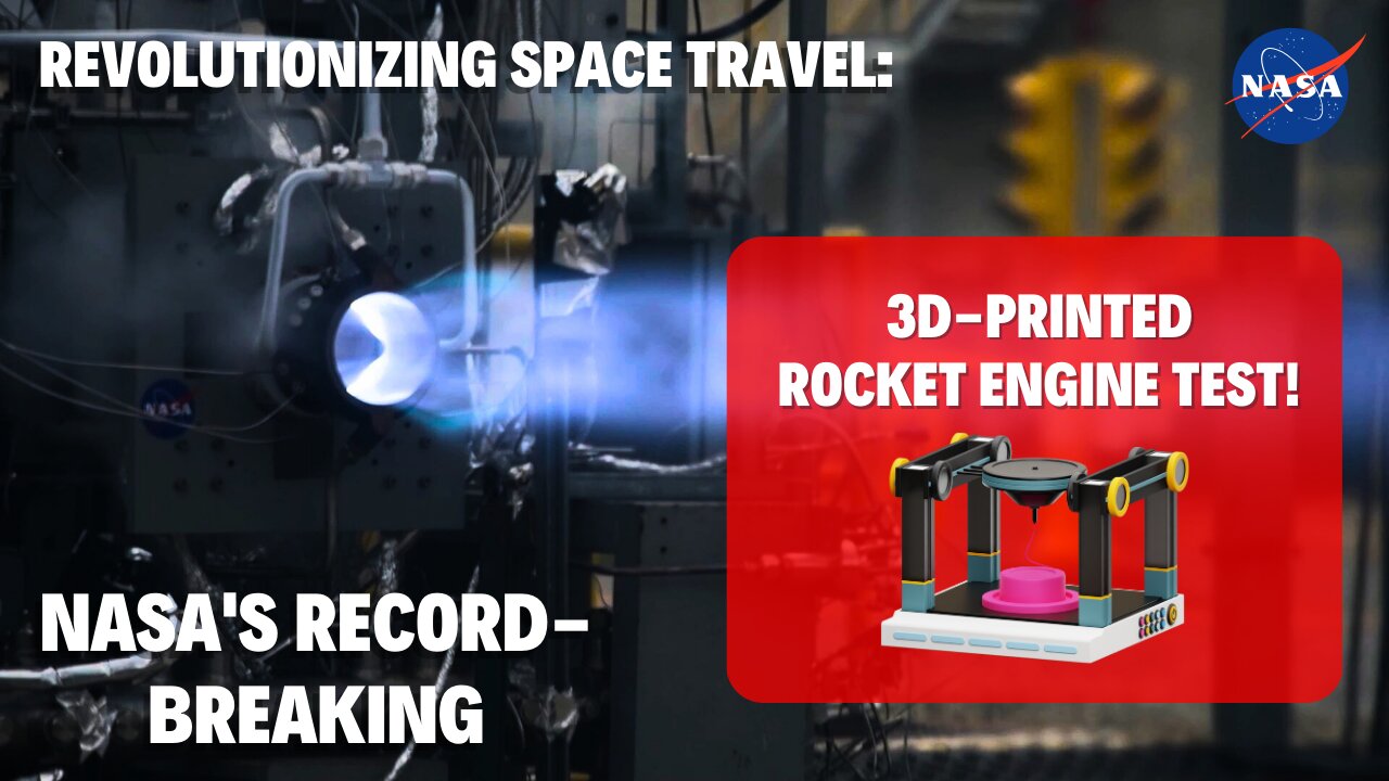 Revolutionizing Space Travel: NASA's Record-Breaking 3D-printed Rocket Engine Test! 🚀🔥