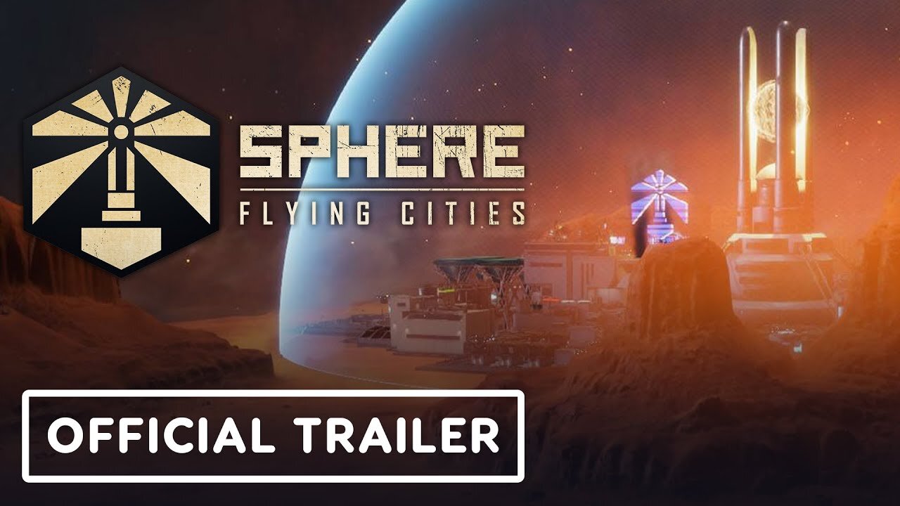 Sphere: Flying Cities - Official Release Trailer