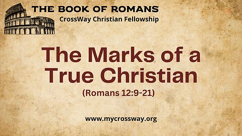 The Marks of a True Christian (Romans 12:9-12)