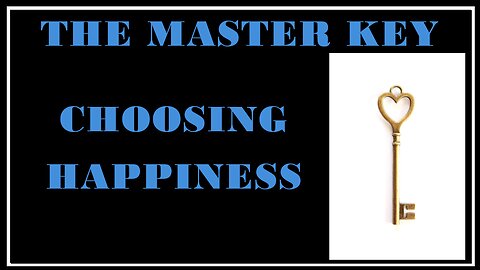 Esoterica: Choosing Happiness in the Midst of Trials -The Master Key System