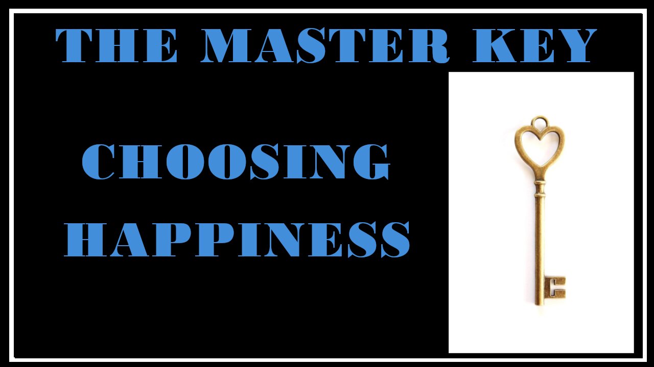 Esoterica: Choosing Happiness in the Midst of Trials -The Master Key System