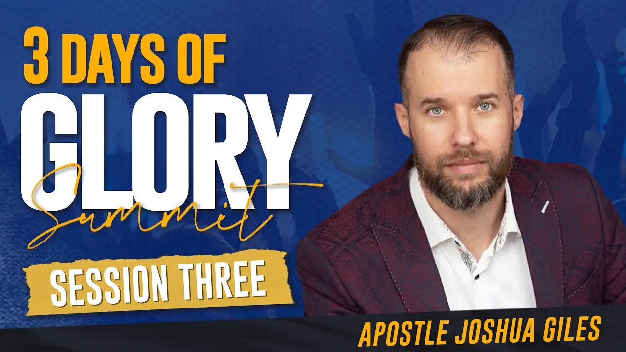 Session 3 - Apostle Joshua Giles | 3 Days of Glory 2023