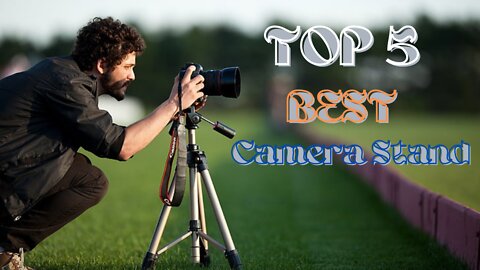 Top 5 Best Camera stands