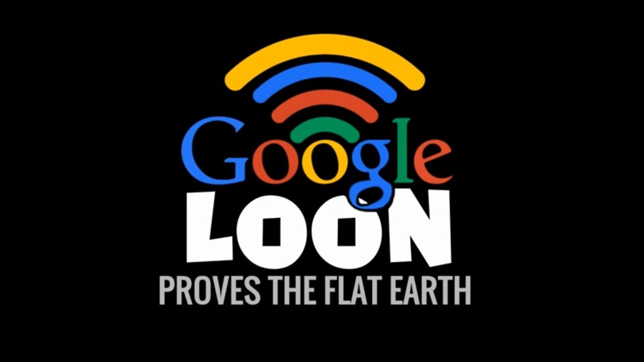 "Google's Project Loon Proves The Flat Earth "