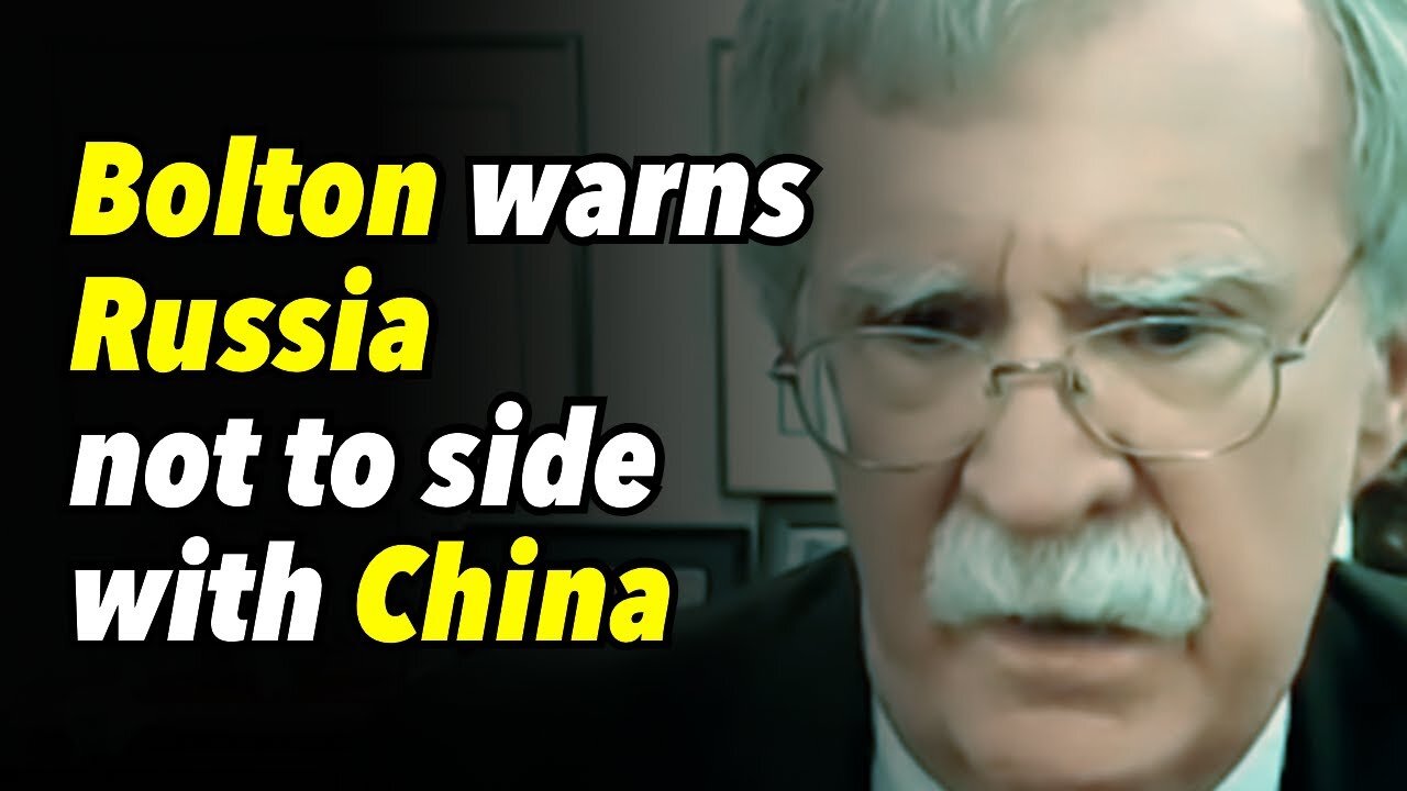 Bolton warns Russia not to side with China