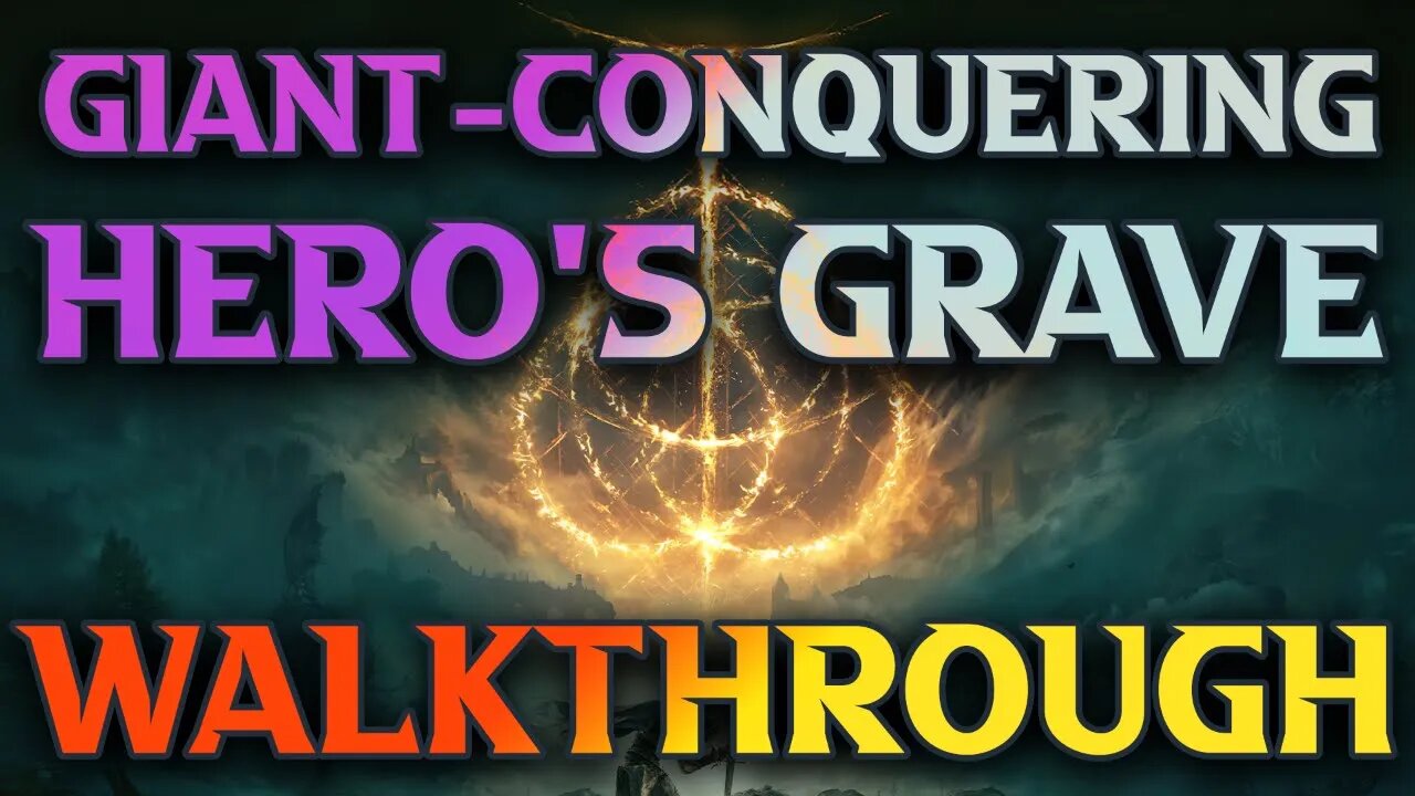 Giant Conquering Hero's Grave Walkthrough & Location Guide In Elden Ring