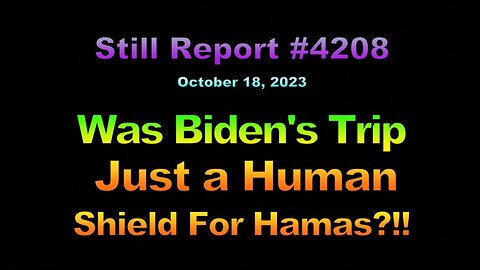 Was Biden's Trip A Human Shield for Hamas?!!, 4208