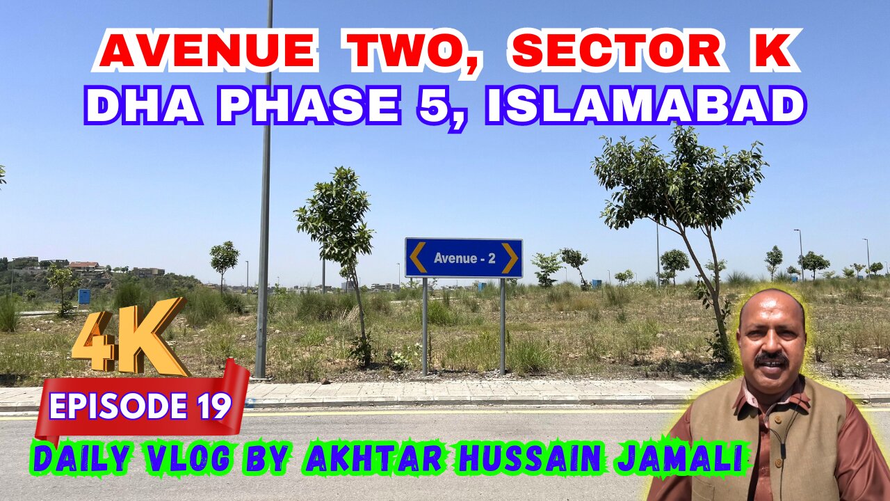 Avenue Two, Sector K, DHA Phase 5, Islamabad || Daily Vlog Akhtar Jamali || Episode 19