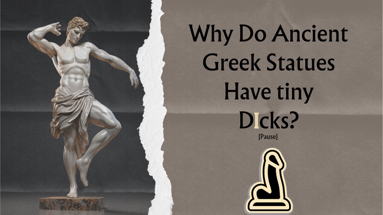 Why Do Ancient Greek Statues Have tiny Dicks?