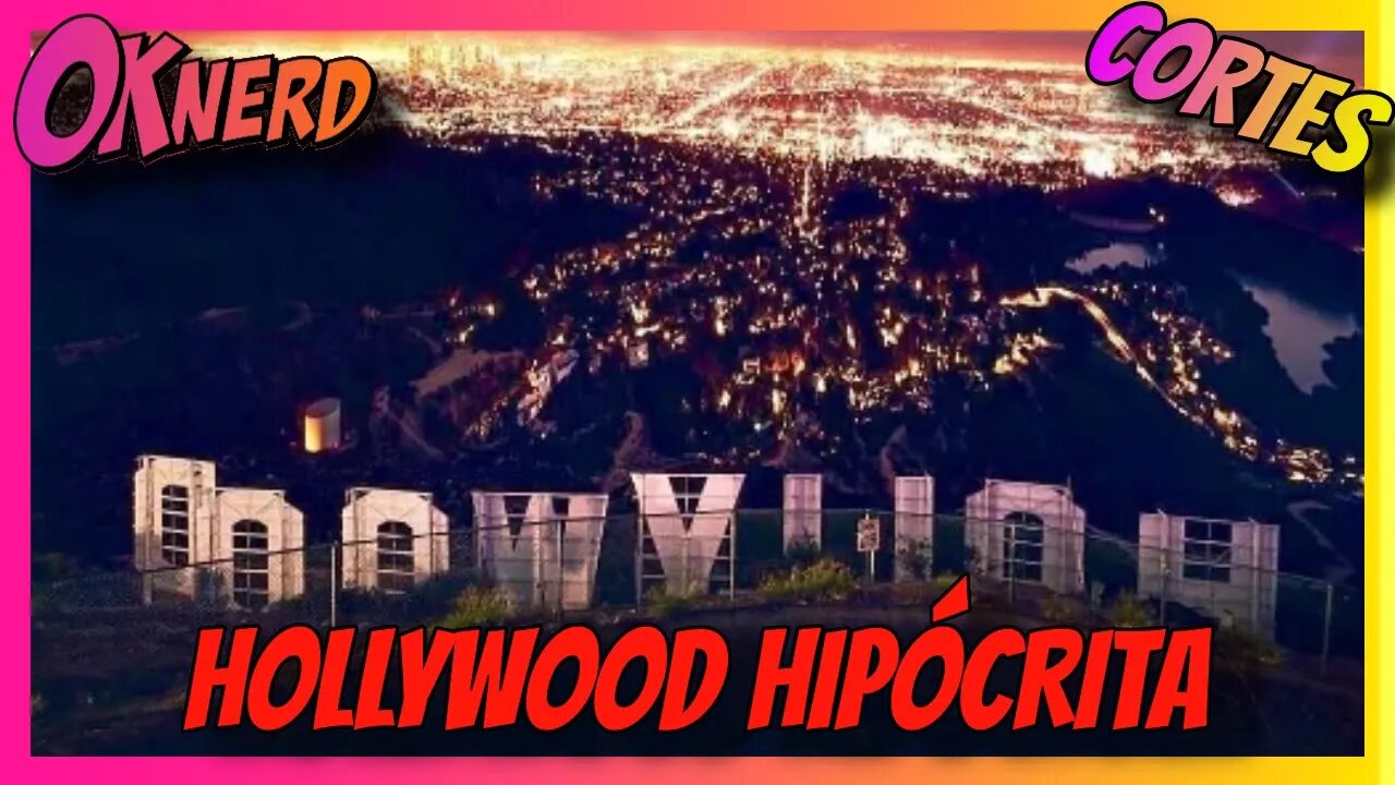HOLLYWOOD É HIPOCRITA DEMAIS