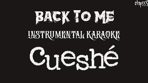 Cueshe | Back To Me (Karaoke + Instrumental)