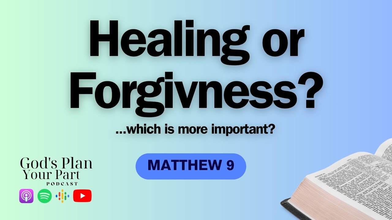 Matthew 9 | Do You Need Healing, Forgiveness, or Both?