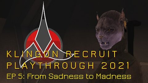 Klingon Recruit Playthrough EP 5: From Sadness to Madness