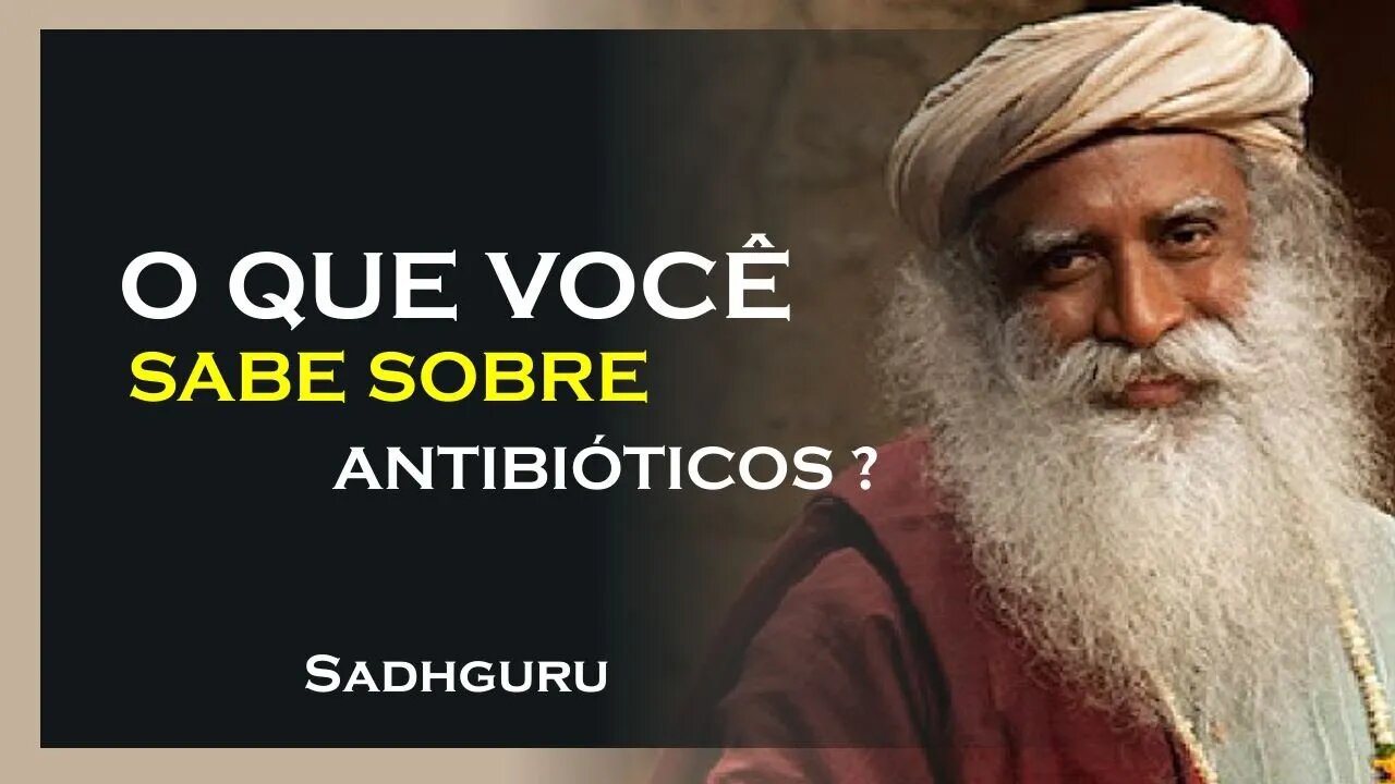 QUAL A EFICÁCIA DOS ANTIBIÓTICOS EM NOSSAS VIDAS, SADHGURU DUBLADO 2023