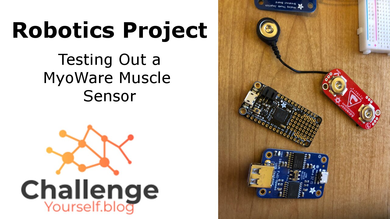 Robotics: Testing out the Myoware Muscle Sensor, Arduino Feather, & Isolator