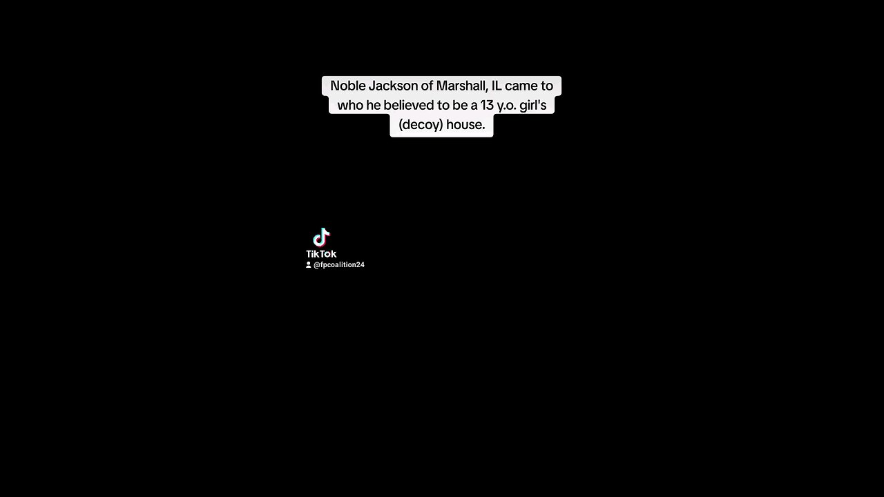 Nobel Jackson of Marshall, IL came to who he believed was a 13yr old girls house.