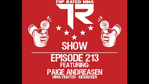 Ep. 213 - Paige Andreasen - MMA Fighter - Kickboxer - Fighting for the title @ WCFL on 2/20/21!