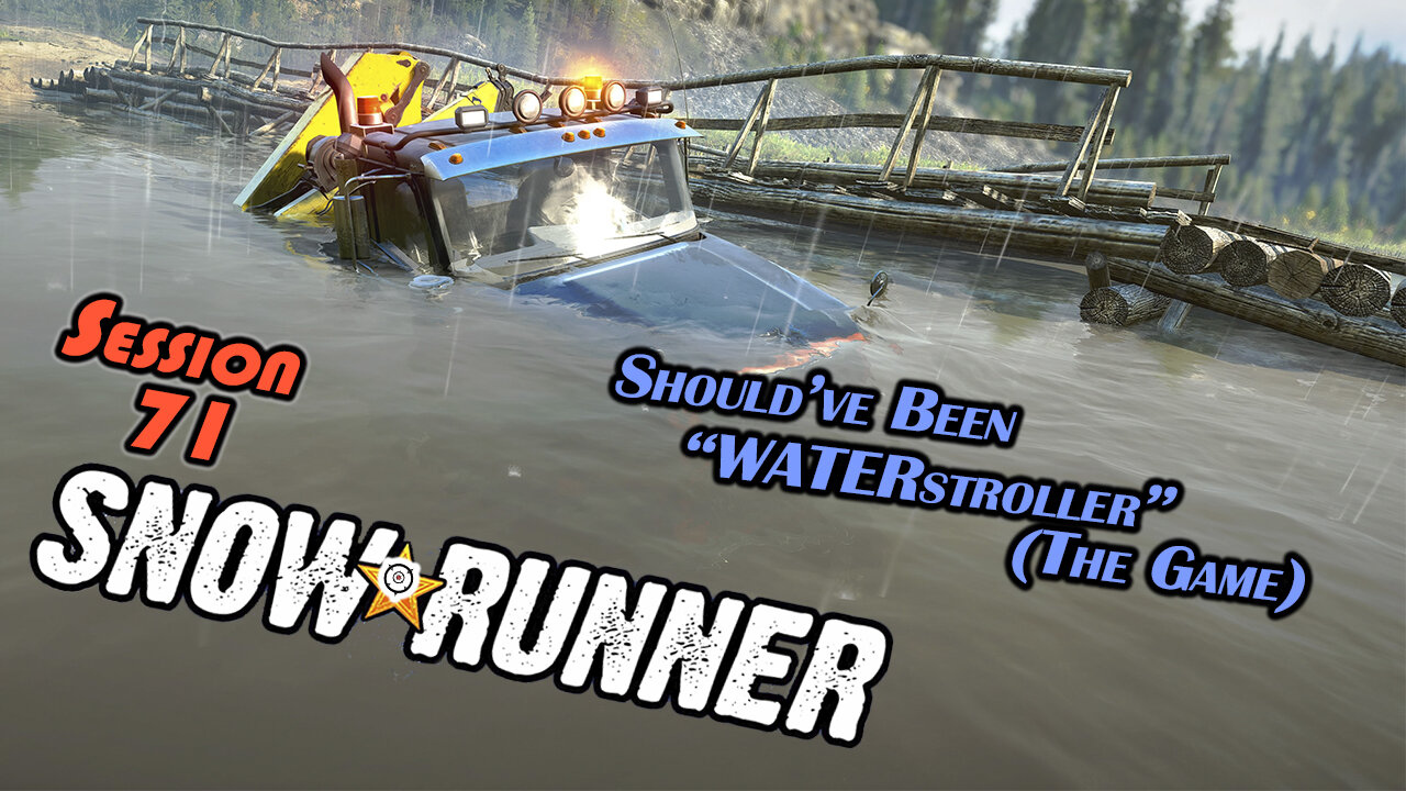 Waterlogged Logging | SnowRunner (Session 71)