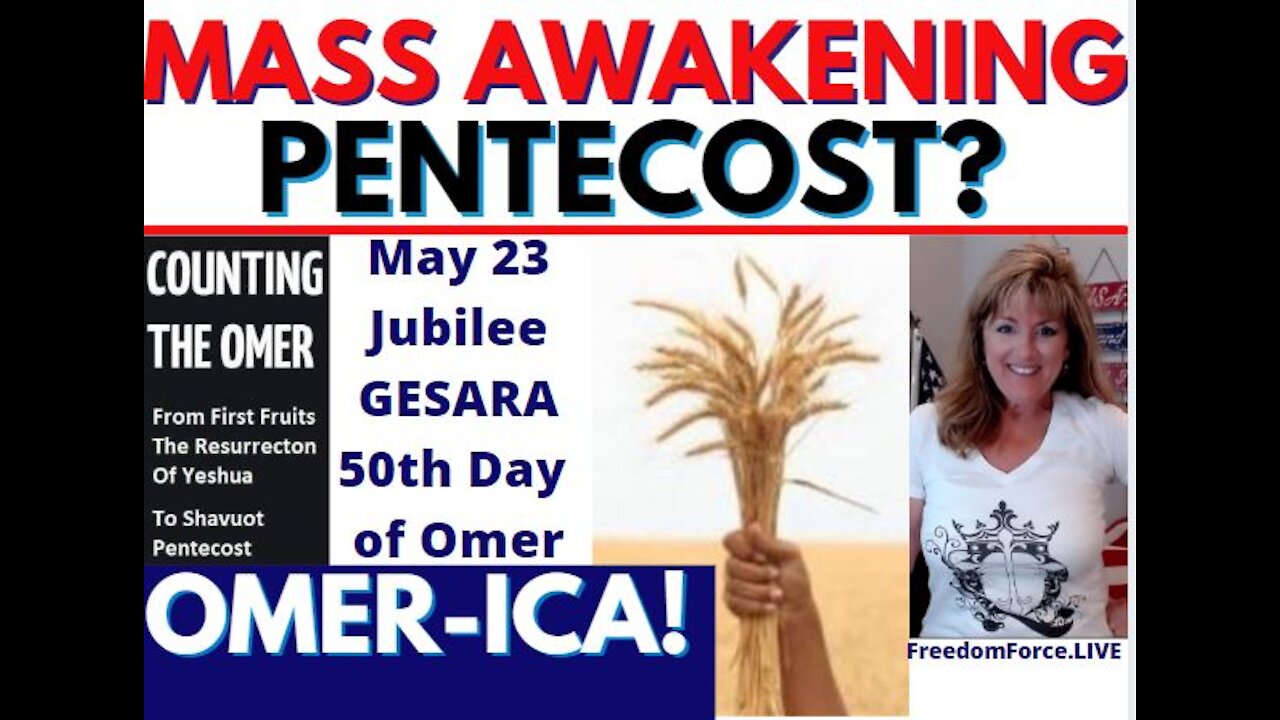 MASS AWAKENING JUBILEE GESARA PENTECOST! MAY 23, 2021 OMER-ICA! 5-11-21