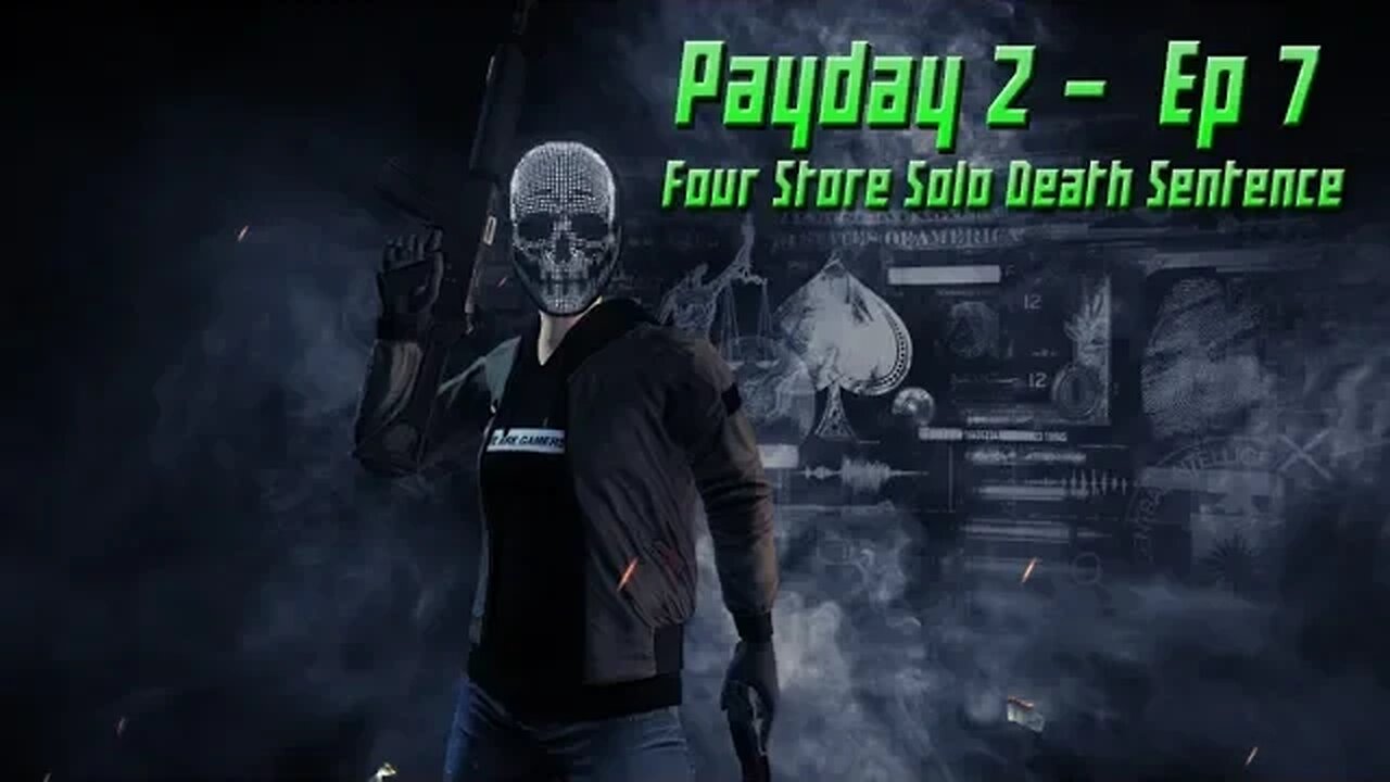 Four stores to rob you say? - Payday 2 - EP7 Four Stores Solo Death Sentence