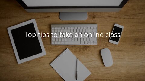 Top tips or devices to take online class