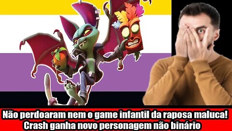 Não perdoaram nem o game infantil da raposa maluca! Crash ganha novo personagem não binário