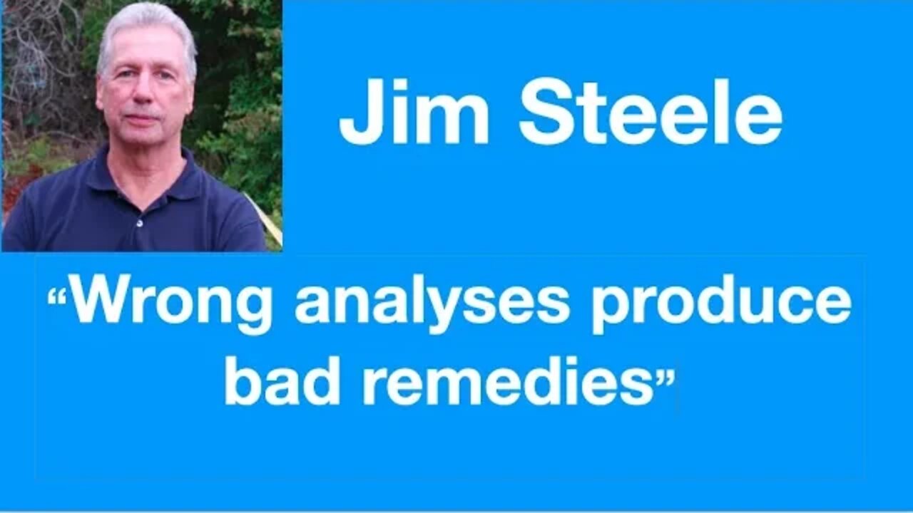 #40 - Jim Steele: “Wrong analyses produce bad remedies”