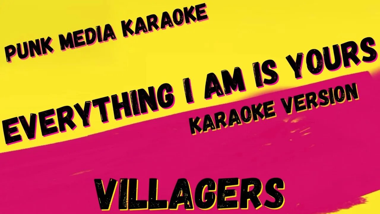 VILLAGERS ✴ EVERYTHING I AM IS YOURS ✴ KARAOKE INSTRUMENTAL ✴ PMK