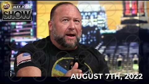The Alex Jones Show 8/7/22