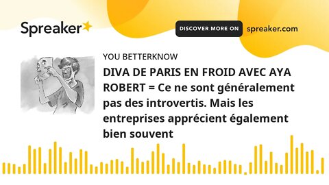 DIVA DE PARIS EN FROID AVEC AYA ROBERT = Ce ne sont généralement pas des introvertis. Mais les entre