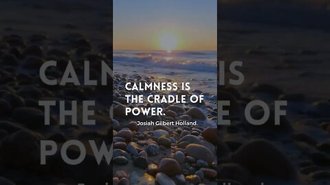 Calmness is the cradle of power." —Josiah Gilbert Holland. #love #faith #strength #motivation