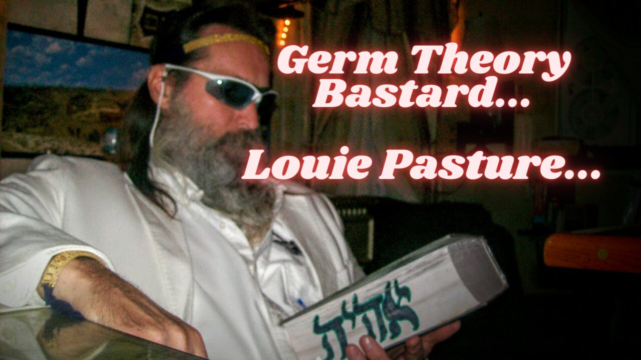 LOUIE PASTURE WAS A SHAM ARTIST DECEIVING THE WHOLE WORLD WITH MACHIAVELLIAN GERM THEORY