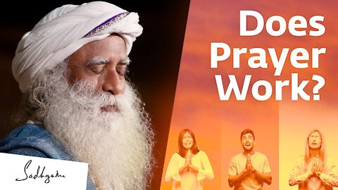 Should You Pray To God? Sadhguru’s Eye-opening Answer