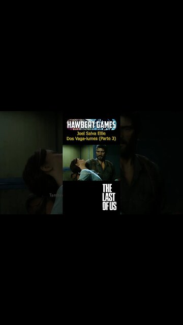 Joel Salva Ellie Dos Vaga-lumes (Parte 3) - #hawbertgames #thelastofus