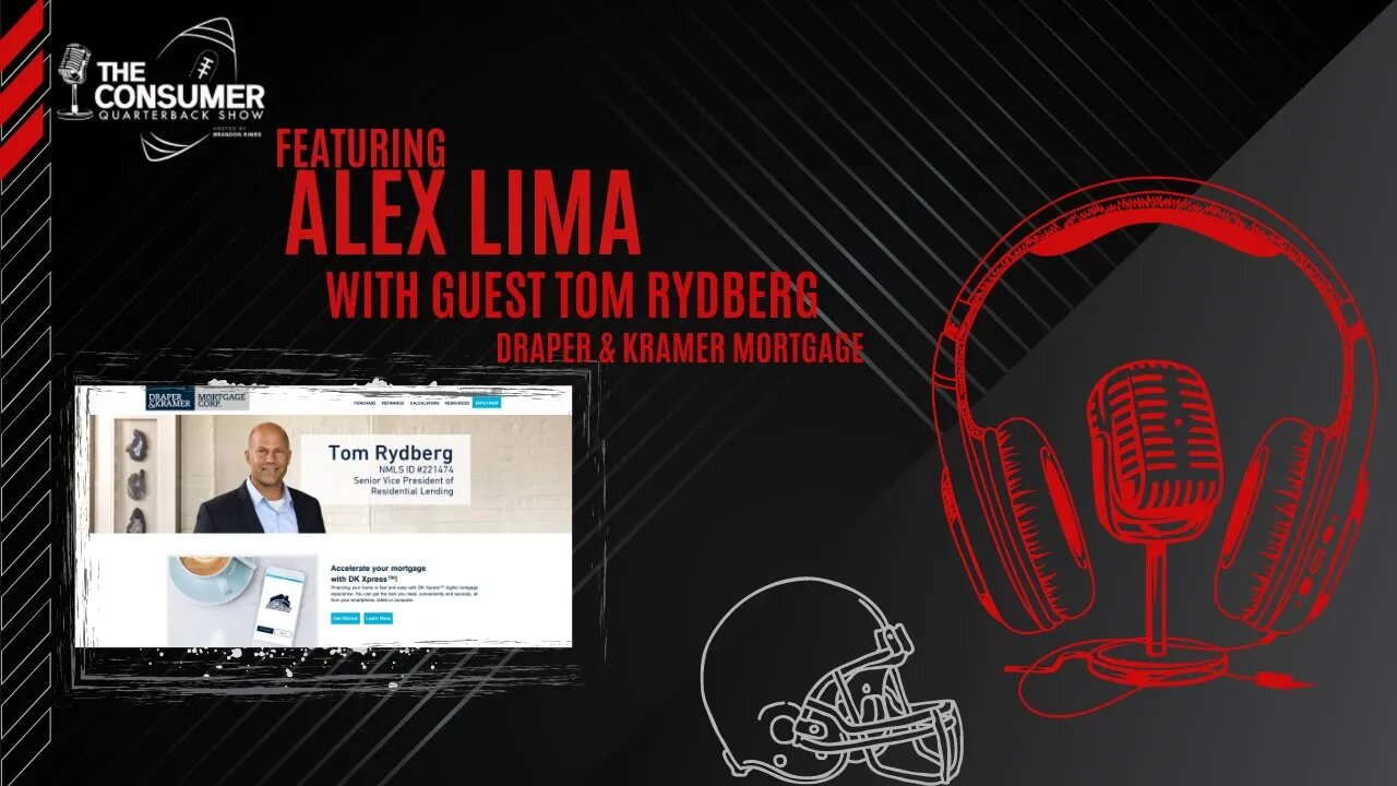 The Consumer Quarterback Show- Tom Rydberg Draper & Kramer Mortgage