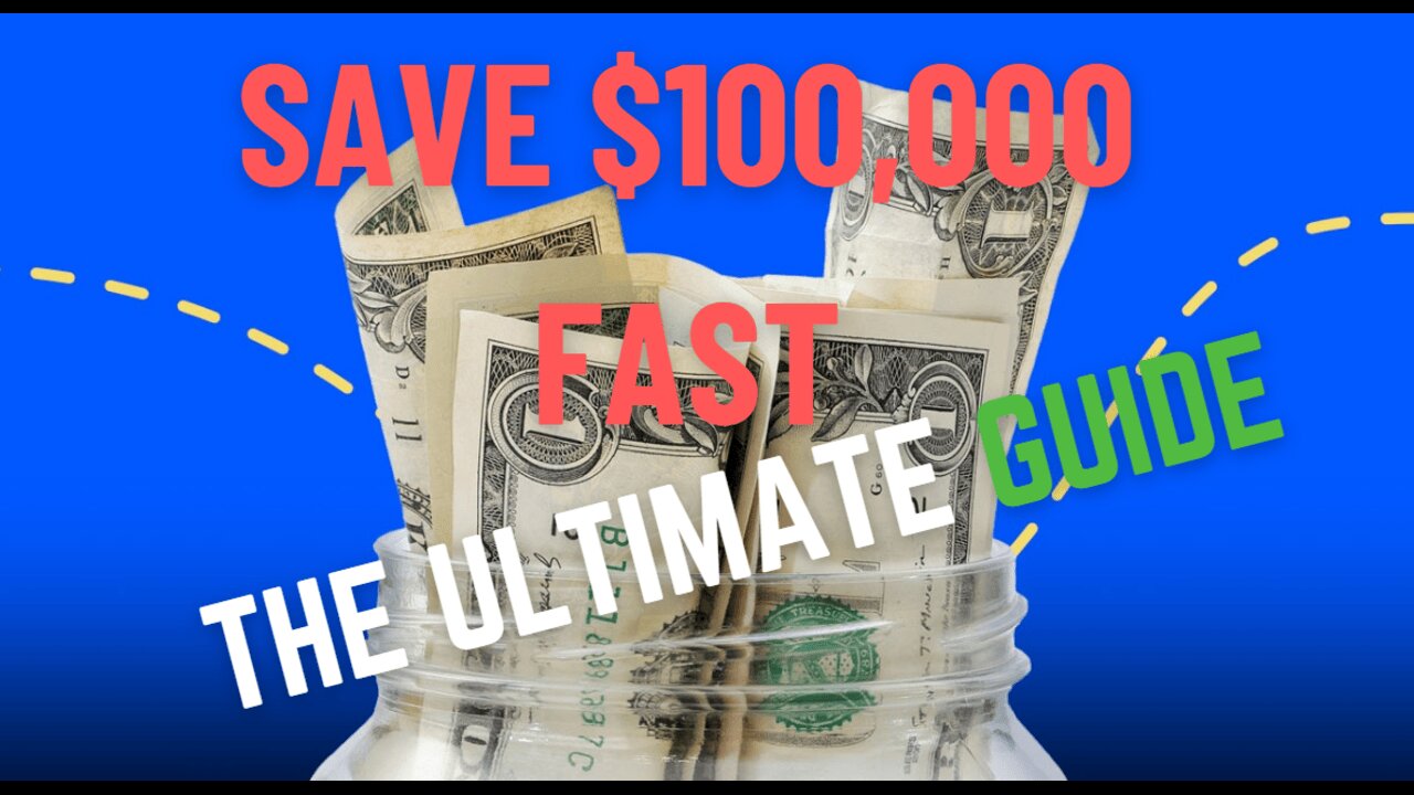 Want to Save $100,000 Fast Here’s the Ultimate Guide