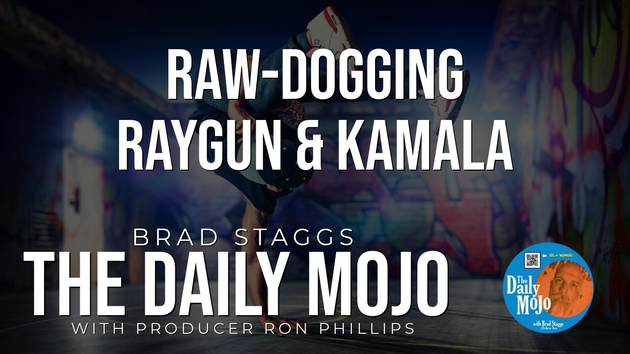 Raw-Dogging Raygun & Kamala - The Daily Mojo 081224