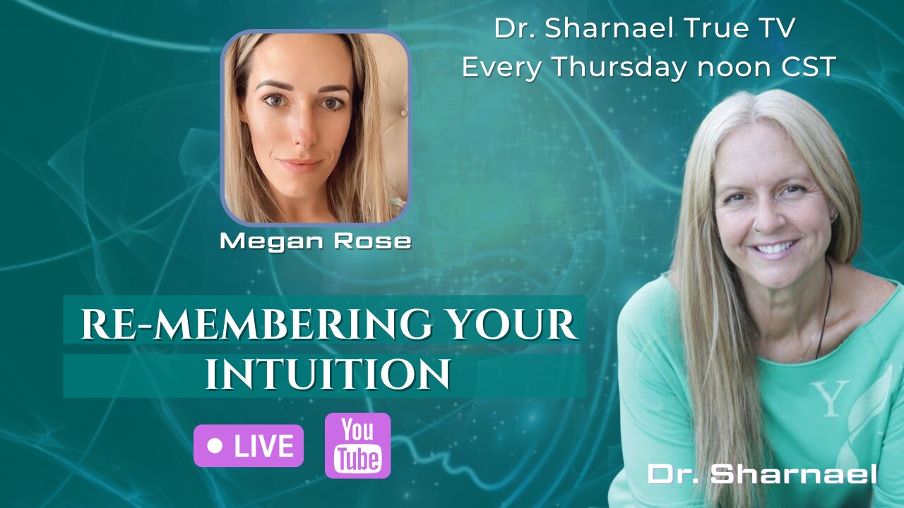 RE-Membering Your Intuition- Megan Rose & Dr. Sharnael ---- SUBSCRIBE NOW!