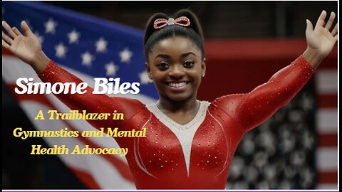 Simone Biles : A Trailblazer in Gymnastics and Mental Health Advocacy