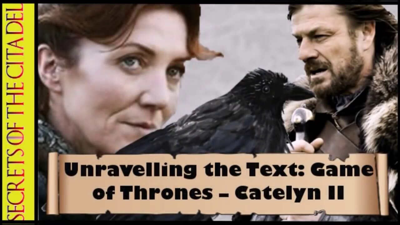 ASOIAF - Unravelling the Text | Book 1 - AGOT| Chapter 6 - Catelyn II