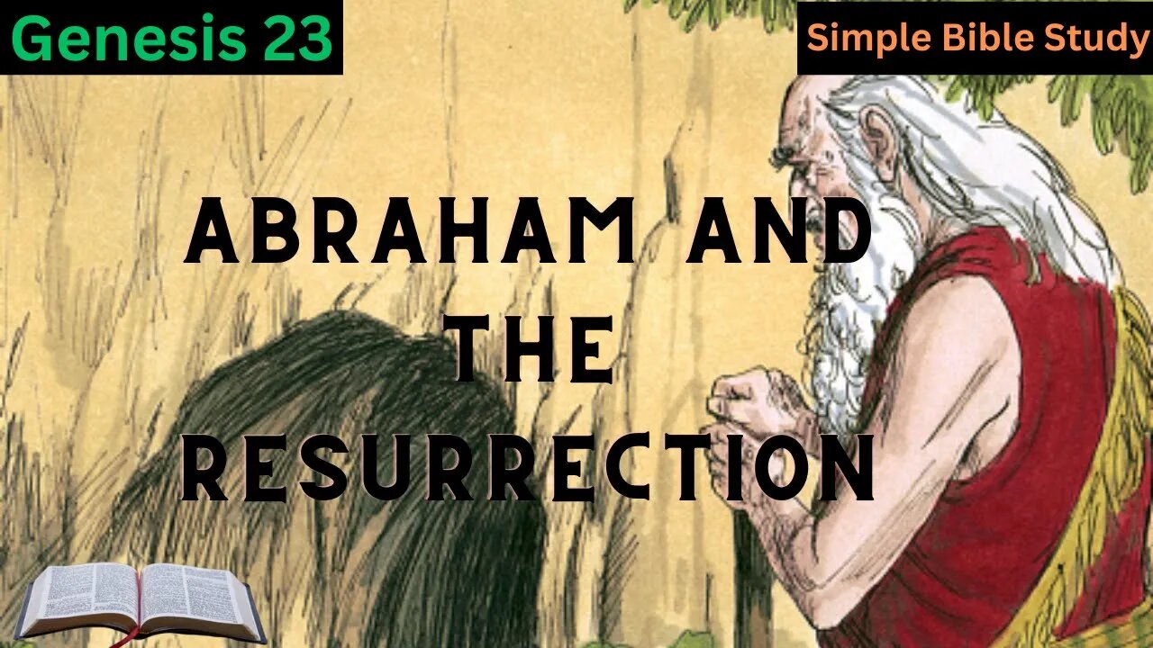 Genesis 23: Abraham and the Resurrection | Simple Bible Study