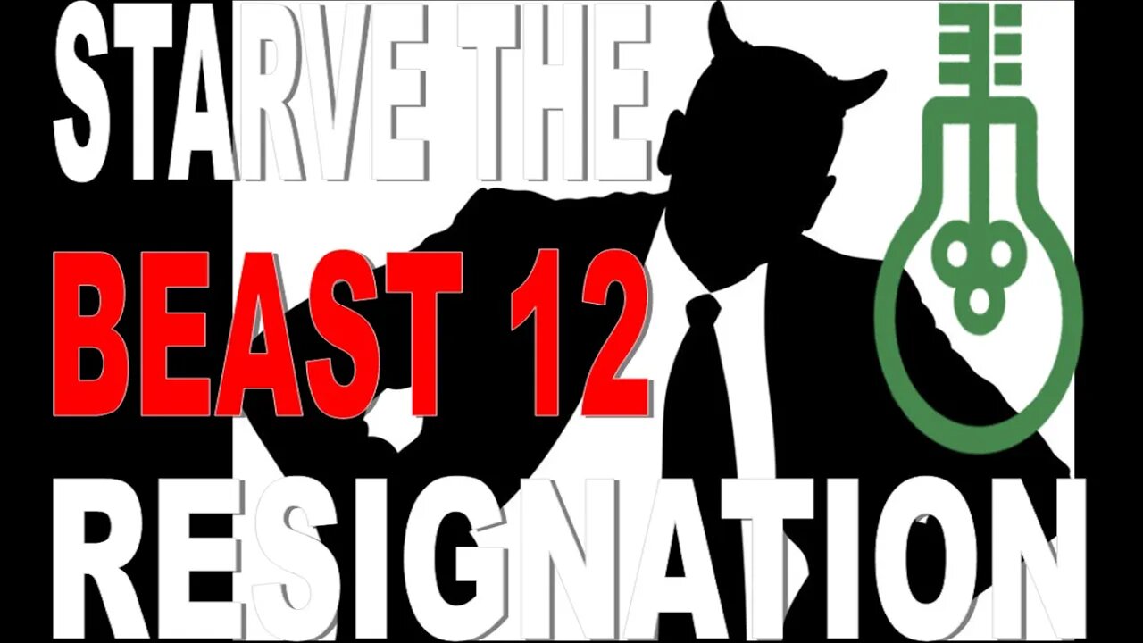 Starve the BEAST 12- The resignation.