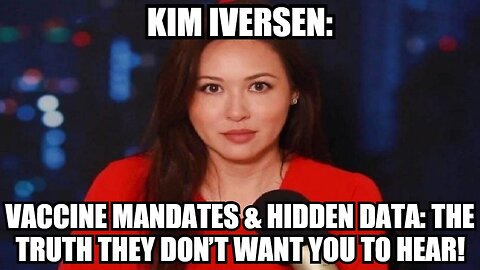 Kim Iversen 12/4/24: Vaccine Mandates & Hidden Data: The Truth They Don’t Want You to Hear!